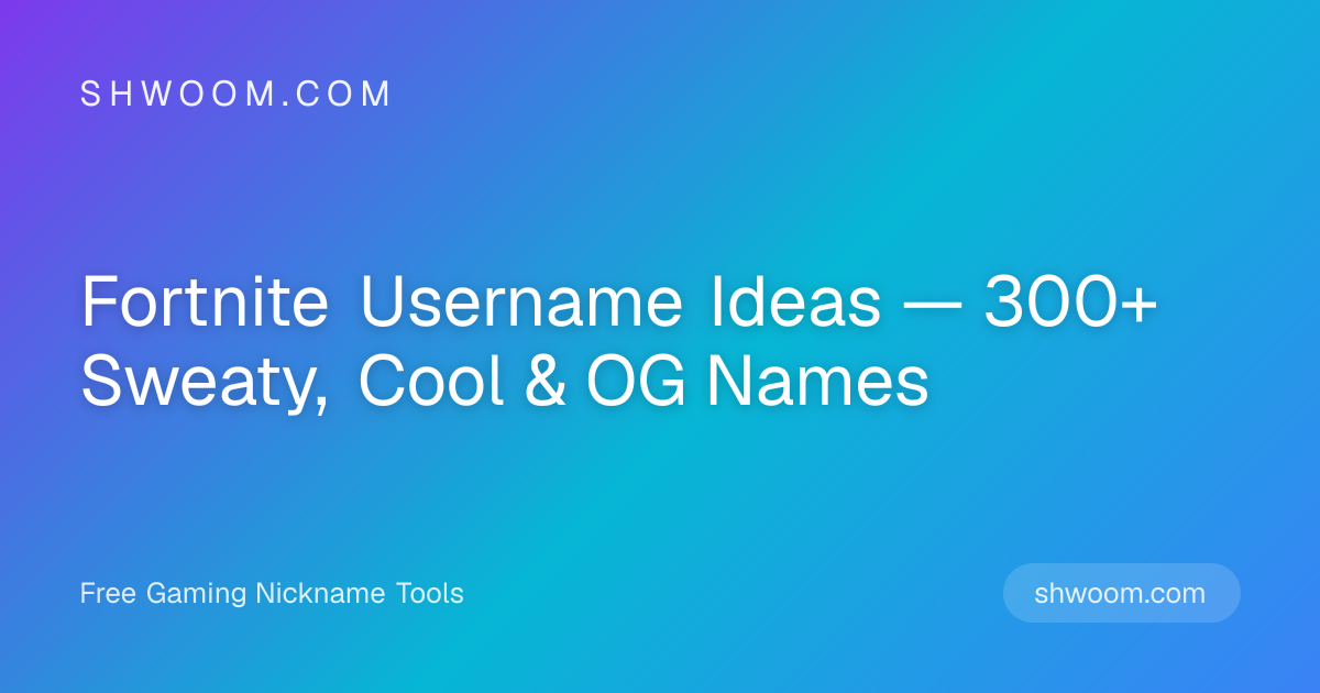 Fortnite Username Ideas — 300+ Sweaty, Cool & OG Names | Shwoom