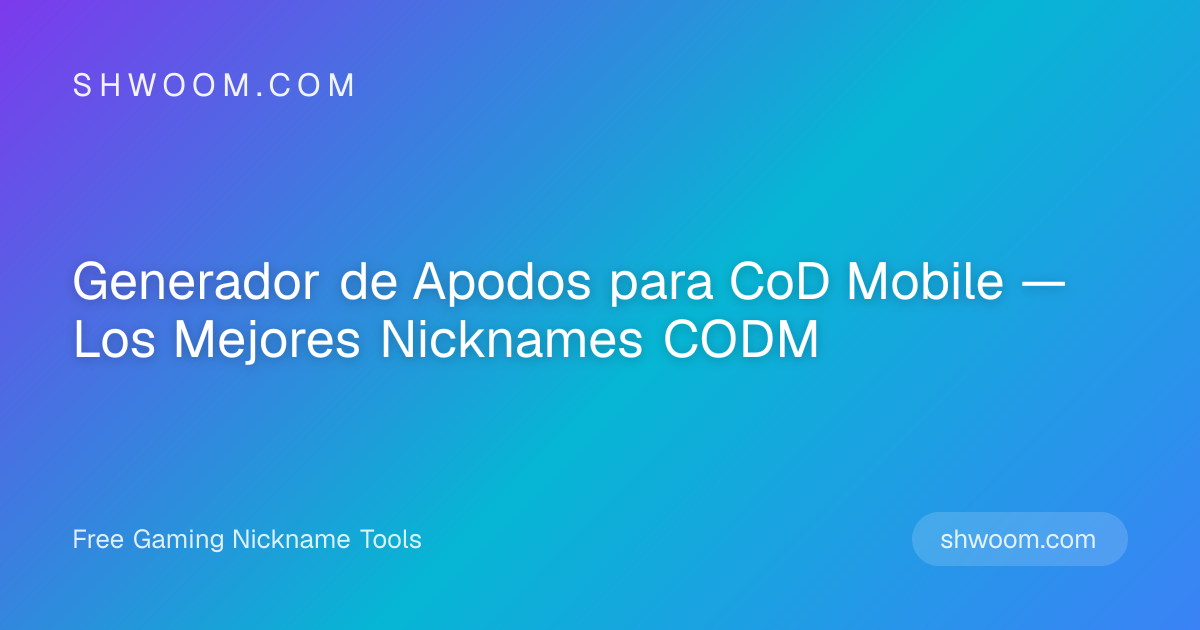 Generador de Apodos para CoD Mobile — Los Mejores Nicknames CODM | Shwoom