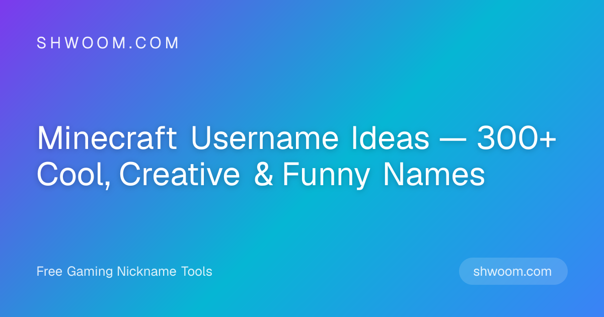 Minecraft Username Ideas — 300+ Cool, Creative & Funny Names | Shwoom