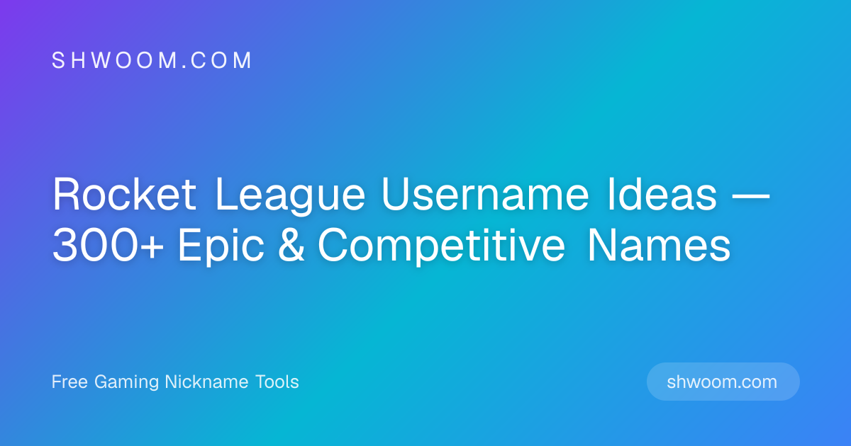 Rocket League Username Ideas — 300+ Epic & Competitive Names | Shwoom