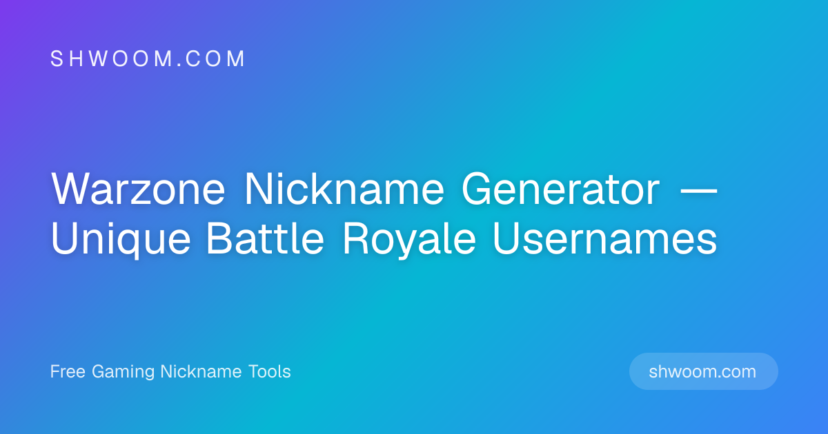 Warzone Nickname Generator — Unique Battle Royale Usernames | Shwoom